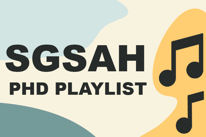 The words 'SGSAH PHD Playlist' on a yellow background next to music notes