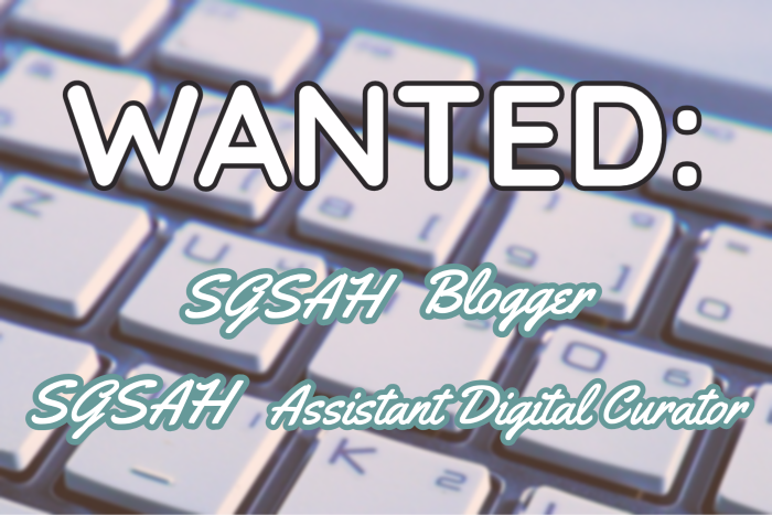 an image with the following text: 'wanted - SGSAH Blogger, SGSAH Assistant Digital Curator'