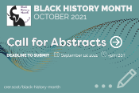 Black History Month, October 2021, Call for Abstracts